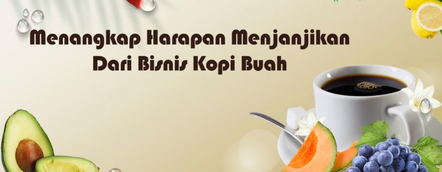 Menangkap Peluang Bisnis Kopi Buah, Dijamin Hitsnya Nggak Kalah!
